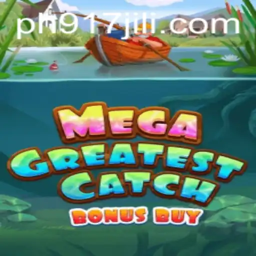 Discover the Excitement of MegaGreatestCatchBonusBuy: A Thrilling Adventure